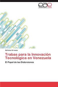 Trabas para la Innovación Tecnológica en Venezuela
