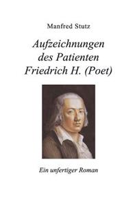 Aufzeichnungen des Patienten Friedrich H. (Poet)