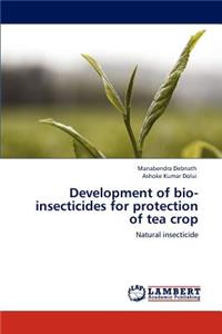 Development of bio-insecticides for protection of tea crop
