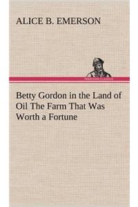 Betty Gordon in the Land of Oil The Farm That Was Worth a Fortune