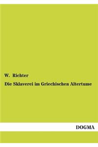 Die Sklaverei im Griechischen Altertume