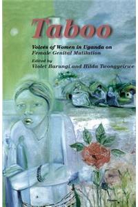 Taboo. Voices of Women in Uganda on Female Genital Mutilation