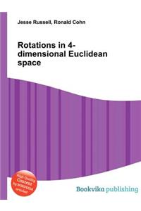 Rotations in 4-Dimensional Euclidean Space