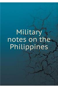 Military Notes on the Philippines