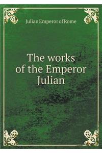 The Works of the Emperor Julian