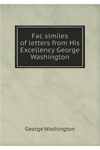 Fac similes of letters from His Excellency George Washington