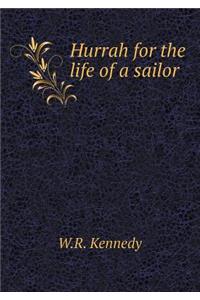 Hurrah for the Life of a Sailor