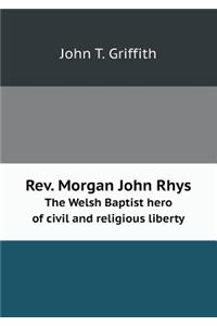 Rev. Morgan John Rhys the Welsh Baptist Hero of Civil and Religious Liberty