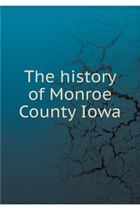 The history of Monroe County Iowa