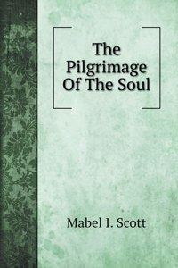 The Pilgrimage Of The Soul. The Pilgrimage of the Soul