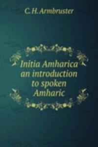 Initia Amharica an introduction to spoken Amharic