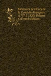 Memoires de Fleury de la Comedie-Francaise (1757 a 1820) Volume 6 (French Edition)
