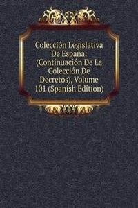 Coleccion Legislativa De Espana: (Continuacion De La Coleccion De Decretos), Volume 101 (Spanish Edition)
