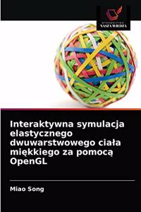 Interaktywna symulacja elastycznego dwuwarstwowego ciala miękkiego za pomocą OpenGL