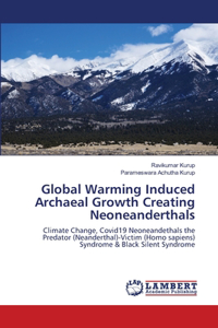 Global Warming Induced Archaeal Growth Creating Neoneanderthals