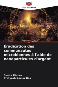 Éradication des communautés microbiennes à l'aide de nanoparticules d'argent