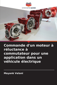 Commande d'un moteur à réluctance à commutateur pour une application dans un véhicule électrique