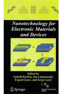 Nanotechnology For Electronic Materials And Devices