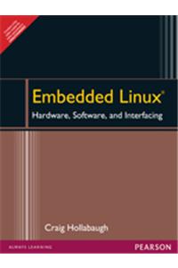 Embedded Linux® : Hardware, Software, and Interfacing