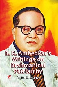 B. R. Ambedkar's Writings on Brahmanical Patriarchy