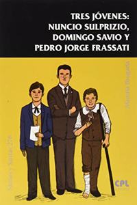 Tres jovenes:Nuncio Sulprizio,Domingo Savio y Pedro J.Frassati