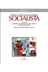 Cento E Venti Anni Di Storia Socialista, 1892-2012