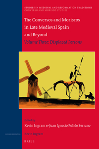 Conversos and Moriscos in Late Medieval Spain and Beyond