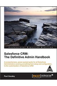 Salesforce Crm: The Definitive Admin Handbook