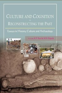 Culture and Cognition in Reconstructing the Past:: Essays in History, Culture and Archaeology