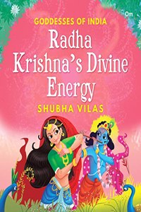 Goddesses of India : Radha Krishna's Divine Energy