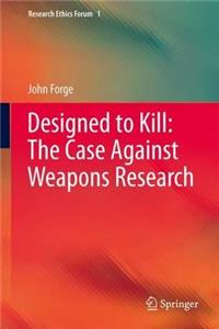 Designed to Kill: The Case Against Weapons Research