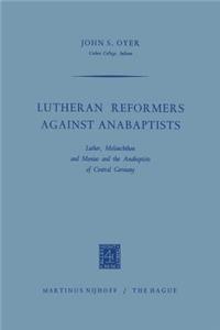 Lutheran Reformers Against Anabaptists