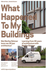 What Happened to My Buildings - Learning from 30 Years of Architecture with Marlies Rohmer