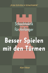 Schachtaktik für Anfänger, Besser Spielen mit den Türmen