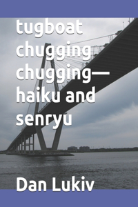 tugboat chugging chugging-haiku and senryu