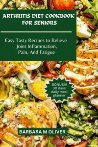 Arthritis Diet Cookbook for Seniors