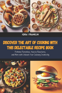 Discover the Art of Cooking with this Delectable Recipe Book