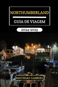 Northumberland Guia de Viagem 2024 - 2025