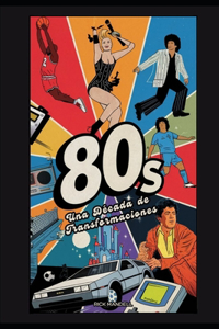 80 Una Década de Transformaciones