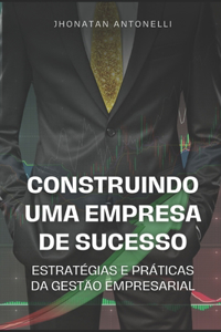 Construindo Uma Empresa de Sucesso