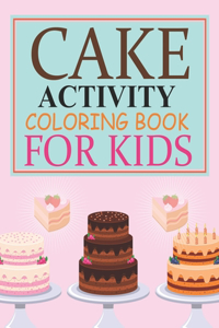 Cake Activity Coloring Book For Kids