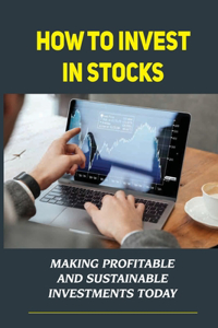 How To Invest In Stocks