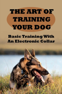 The Art of Training Your Dog