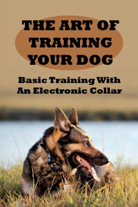 The Art of Training Your Dog