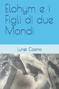 Elohym e i Figli di due Mondi