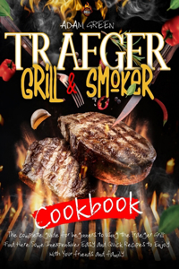 Traeger Grill & Smoker Cookbook