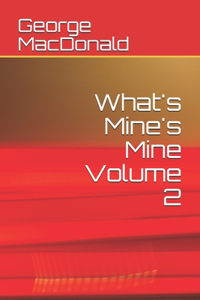 What's Mine's Mine Volume 2