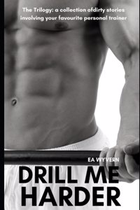 Drill Me Harder