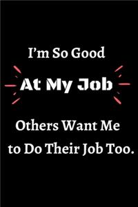 I'm So Good At My Job, Others Want Me to Do Their Job Too.