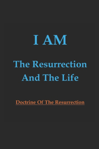I AM The Resurrection And The Life